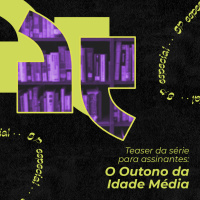 Teaser - O Outono da Idade Média (Johan Huizinga)
