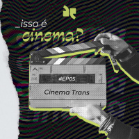 Isso É Cinema? - Cinema Trans