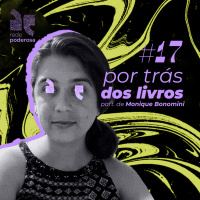 Por Trás dos Livros #17 - Monique Bonomini