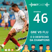 BetCast Ep.46 - O Jogaço entre Grêmio vs Fluminense e o Desfecho da Champions