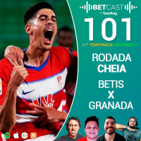 Betcast 101 - Rodada Cheia!