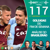 Betcasst 117 - As goleadas do fim de semana