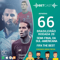 Betcast 66 - Brasileirão Rodada 20, Semi-finais da Copa Sul-Americana e Premiação do Fifa The Best