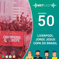BetCast Ep.50 - O Título do Liverpool, Jorge Jesus no Flamengo e a Copa do Brasil
