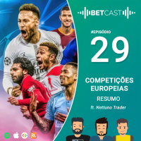 BetCast Ep.29 - Resumo das Competições Europeias - feat Nettuno