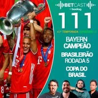 Betcast 111 - Bayern Campeão da Champions League