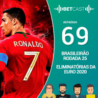 Betcast 69 - Rodada das Eliminatórias da Euro 2020 e do Brasileirão