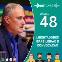 BetCast Ep.48 - Oitavas da Libertadores, Brasileirão e Convocação da Seleção