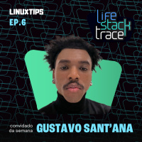 Life Stacktrace - Gustavo Sant’ana, o Gus!