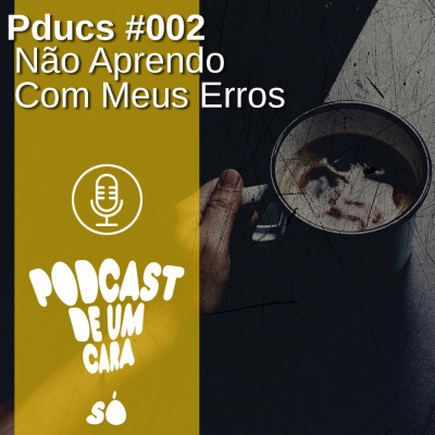 Podcast De Um Cara Só!