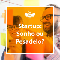 #2 - Startup: Sonho ou Pesadelo?