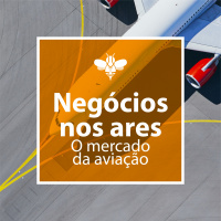 #26 - Negócios nos Ares - O Mercado da Aviação 
