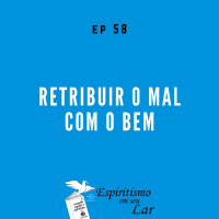 #58 - Retribuir o mal com o bem