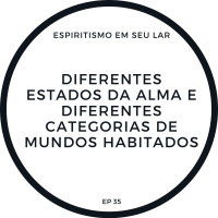 #35 - Diferentes estados da alma e diferentes categorias de mundos habitados