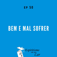 #50 - Bem e mal sofrer