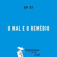 #51 - O mal e o remédio
