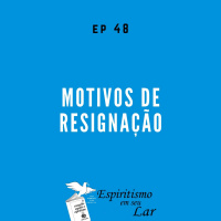 #48 - Motivos de resignação