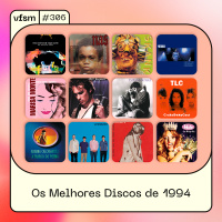 VFSM #306 - Os Melhores Discos de 1994