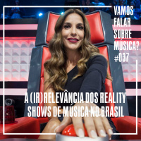 VFSM #037 - A (ir)relevância dos Reality Shows de Música no Brasil
