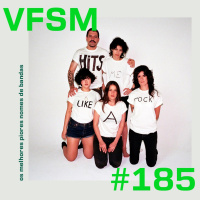 VFSM #185 - Os Melhores Piores Nomes de Bandas
