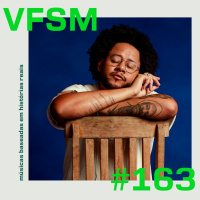 VFSM #163 - Músicas Baseadas em Histórias Reais (Com DJ Zé Pedro)