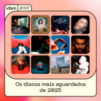 VFSM #337 - Os discos mais aguardados de 2025