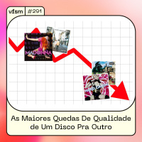VFSM #291 - As Maiores Quedas De Qualidade de Um Disco Pra Outro
