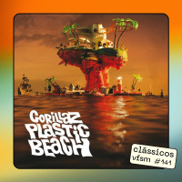 Clássicos VFSM #141 - Gorillaz: Plastic Beach