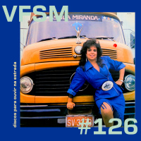 VFSM #126 - Discos Para Ouvir Na Estrada 