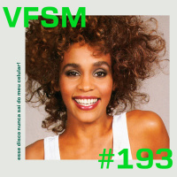 VFSM #193 - Esse disco nunca sai do meu celular!