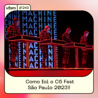VFSM #249 - Como foi o C6 Fest São Paulo 2023?
