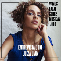 VFSM #010 - Entrevista com Luiza Lian