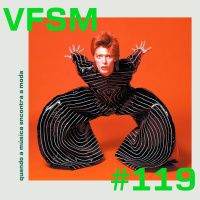 VFSM #119 - Quando a Música Encontra a Moda