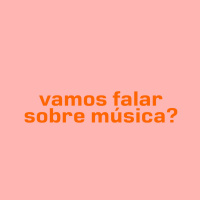 Vamos Falar Sobre Música? 
