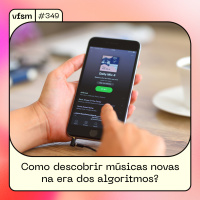 VFSM #349 – Como descobrir músicas novas na era dos algoritmos?
