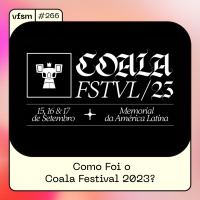 VFSM #266 - Como Foi o Coala Festival 2023?
