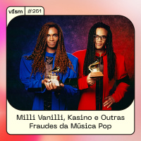 VFSM #261 - Milli Vanilli, Kasino e Outras Fraudes da Música Pop