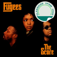 Clássicos VFSM #040 - Fugees: The Score