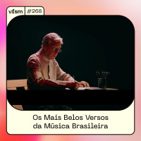 VFSM #268 - Os Mais Belos Versos da Música Brasileira