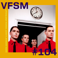 VFSM #104 - Como começar a ouvir música eletrônica?