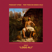 Por Trás do Disco #012 - Bemti Logo Ali