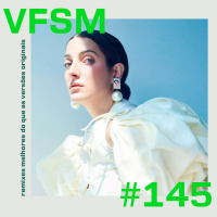 VFSM #145 - Remixes melhores do que a versão original