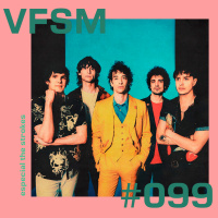 VFSM #099 - Especial The Strokes 