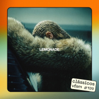 Clássicos VFSM #139 - Beyoncé: Lemonade