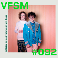 VFSM #092 - Artistas Que Só Valem Por Um Disco