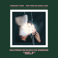 Por Trás do Disco #020 - Walfredo Em Busca da Simbiose: Self