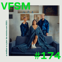 VFSM #174 - O melhor e o pior da música em 2021