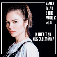 VFSM #032 - Mulheres na Música Eletrônica