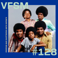 VFSM #128 - Músicas que ouviríamos para sempre 