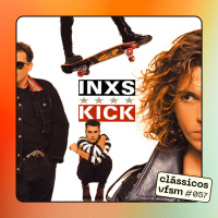 Clássicos VFSM #057 - INXS: Kick